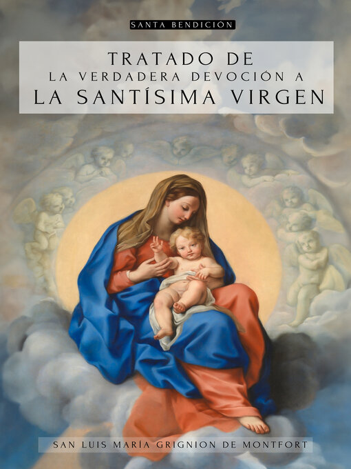Title details for TRATADO DE LA VERDADERA DEVOCIÓN a LA SANTÍSIMA VIRGEN MARÍA--EDICIÓN ILUSTRADA CON PINTURAS DE LA VIRGEN by San Luis María Grignion de Montfot - Available